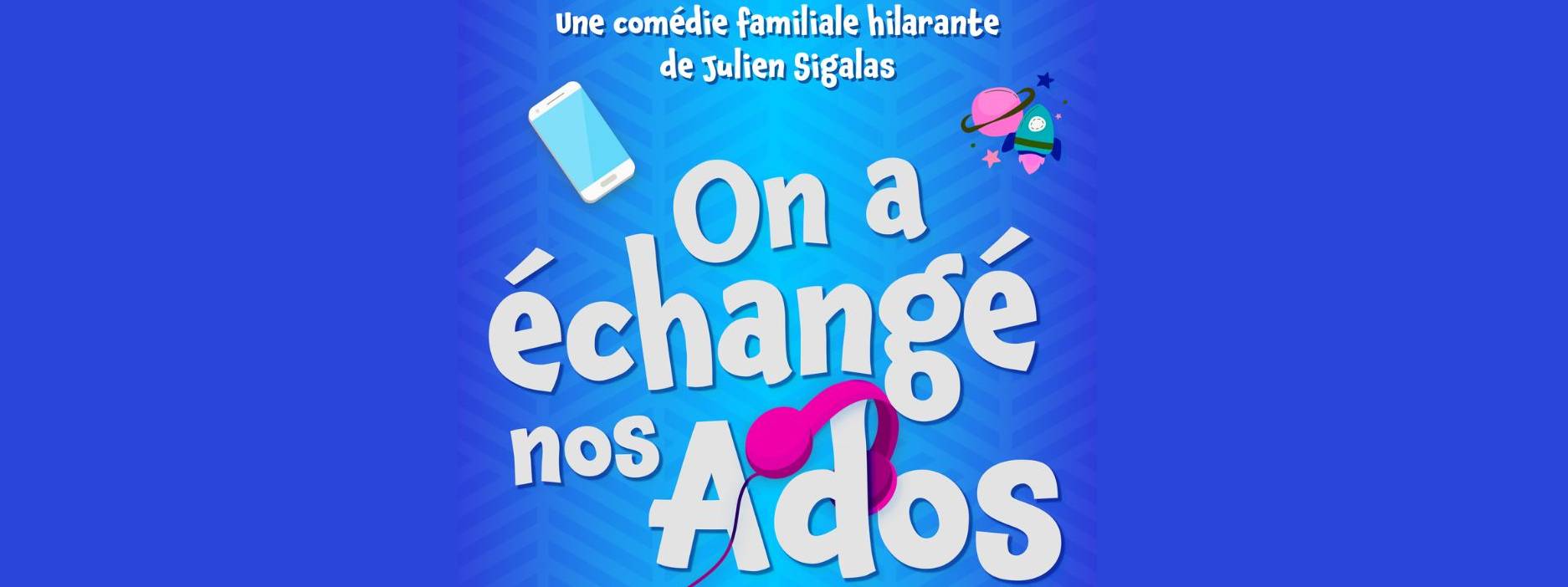 Spectacle La Seyne - On a échangé nos ados